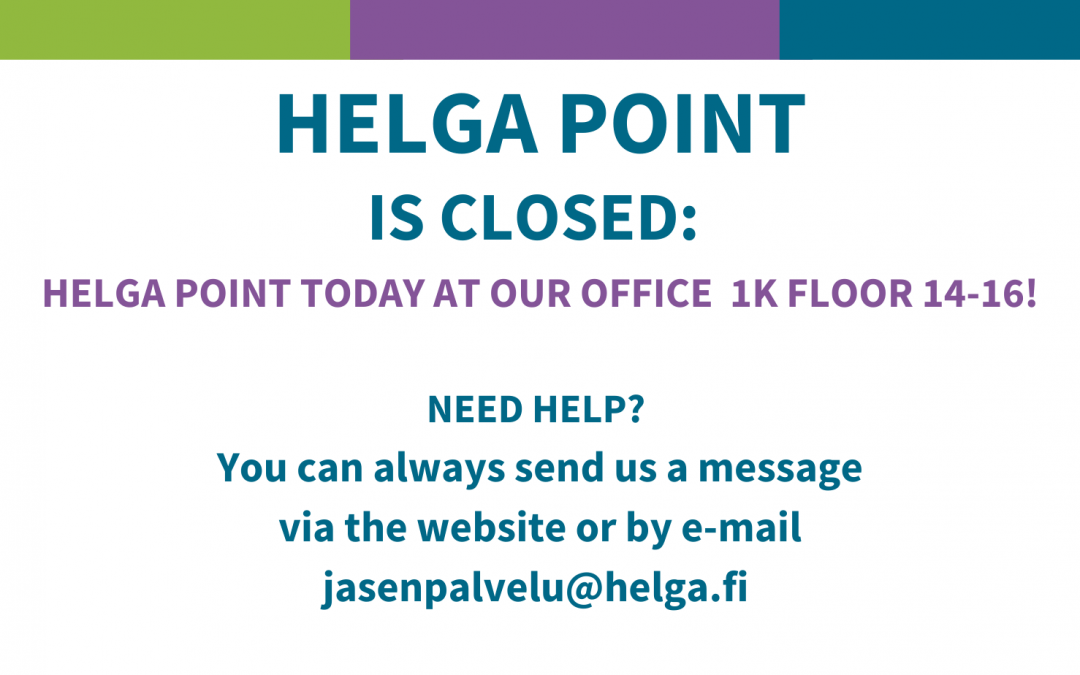 Helga Point -asiakaspalvelupiste palvelee Helgan toimistolla tänään!