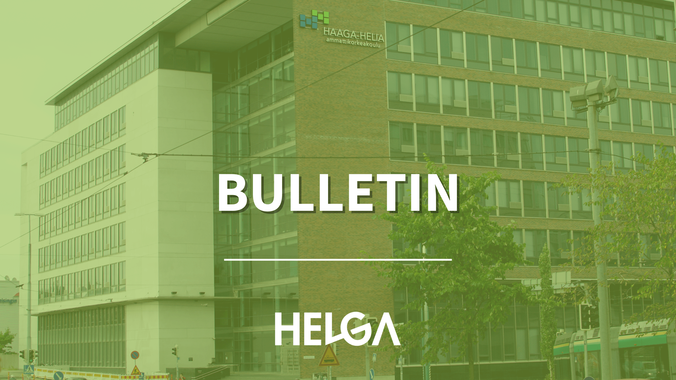 Haaga-Helia attendance Picture: Haaga-Helia Pasila kampus picture from the front entrance Text: Bulletin